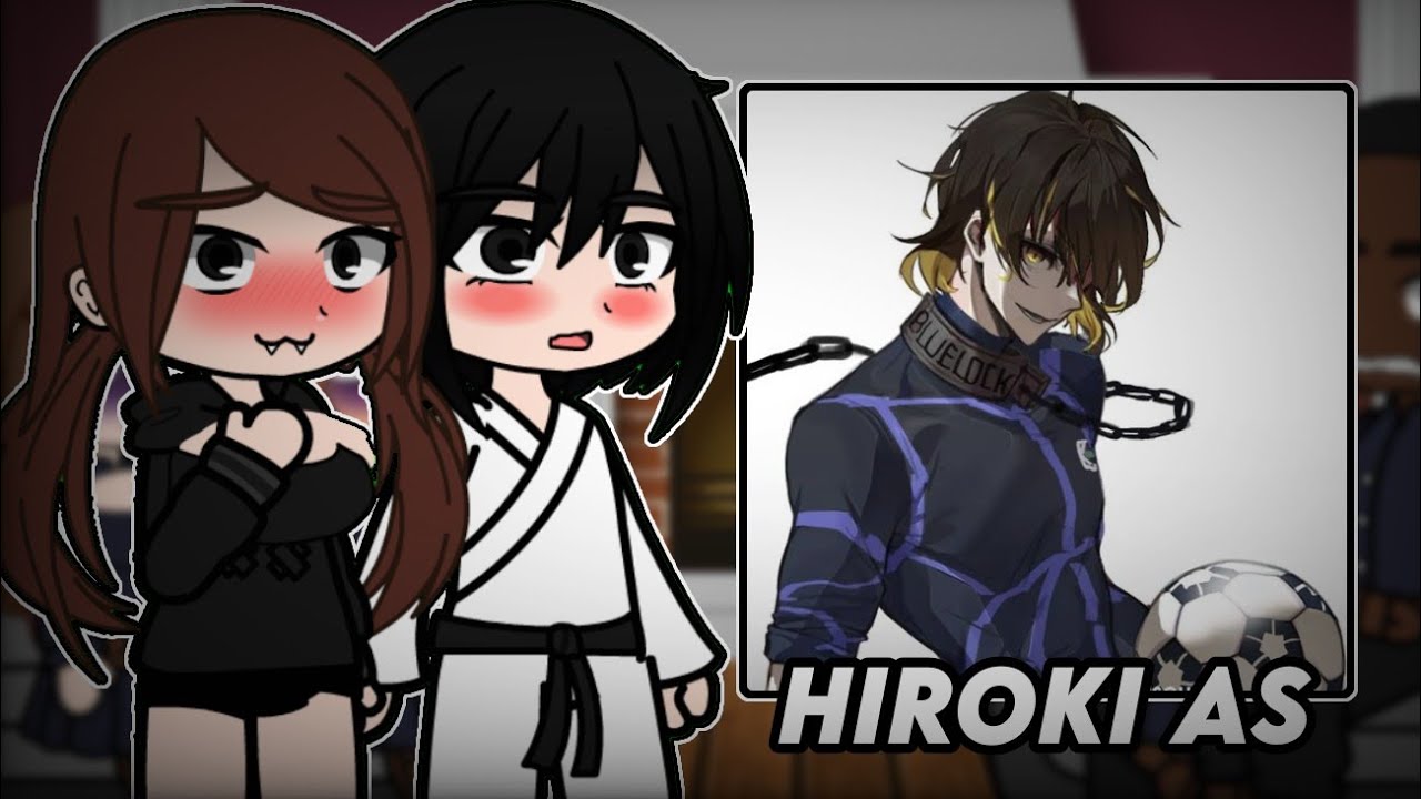 [NTR]Kokujin no tenkousei react/reagindo a hiroki as bachira meguru - gacha club