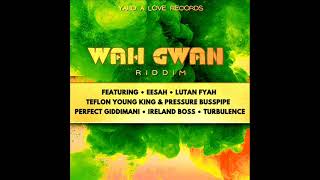Wah Gwan Riddim (Previews Mix) Feat. Turbulence, Lutan Fyah \u0026 Eesah (February 2026)