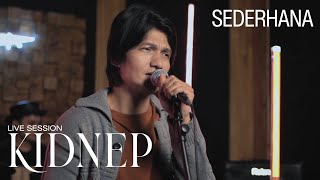 KIDNEP - Sederhana (Official Live Session)