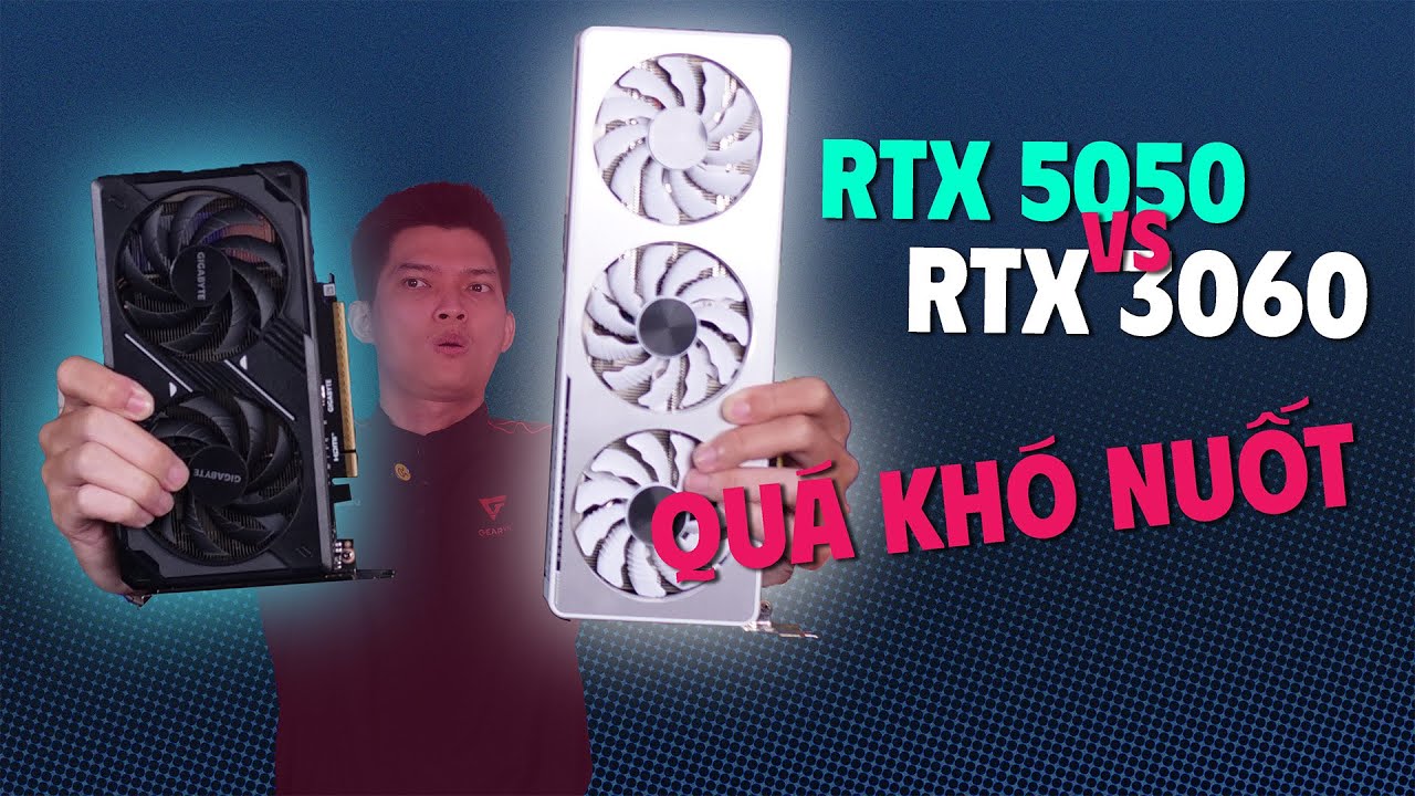 TEST thực tế: RTX 5050 vs RTX 3060 đâu là sự lựa chọn Gaming và làm việc tốt hơn?