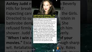 Judd Rejected Weinstein – The Price She Paid Shaped History Net Worth