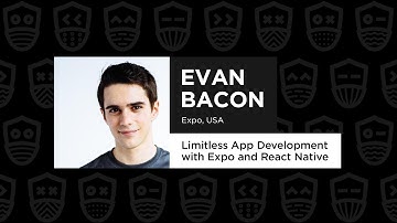 Limitless App Development with Expo and React Native- Evan Bacon, React Advanced 2021