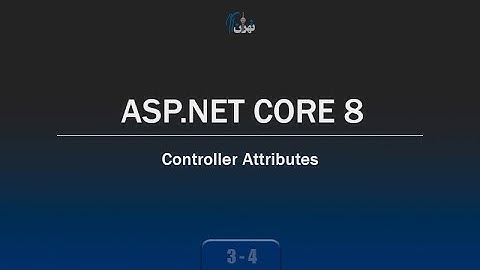 ‫‫‫‫‫‫‫‫‫‫فصل 3 جلسه 4 - آموزش ASP.NET CORE 8 - آشنایی با Controller Attributes