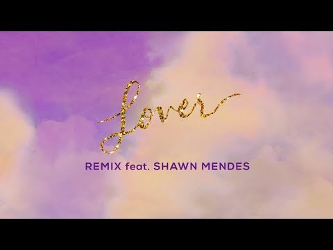 Taylor Swift - “Lover” (Remix) Ft. Shawn Mendes 