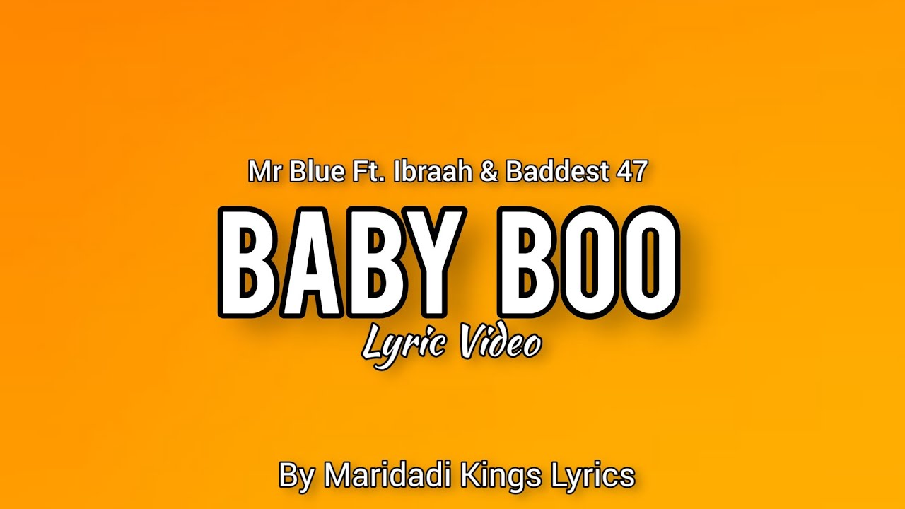 Mr Blue - Baby Boo (Lyric Video)ft Ibraah, Baddest 47 by Maridadi Kings ...