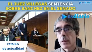 El Juez Villegas Sentencia Sobre Sánchez En El Senado En Un Juicio No Se Tolera Las Evasivas