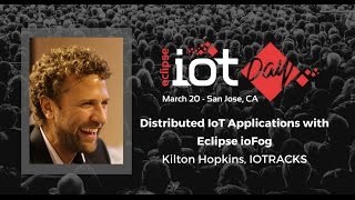 Distributed IoT Applications with Eclipse ioFog – Kilton Hopkins