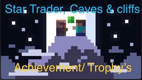 Star Trader & Caves and Cliffs Achievement Guide