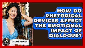 How Do Rhetorical Devices Affect The Emotional Impact Of Dialogue? - Literary Icons