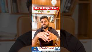 What is Designer Rice? | Adhar Sharma Sir | Anantam IAS #upsc #currentaffairs #scienceandtechnology