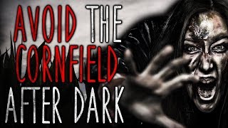 AVOID The Cornfield After Dark Creepypasta