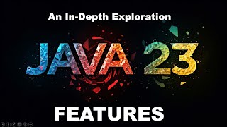 What are the features of Java 23 | Exploring the New Features | In-Depth Details & Example #java