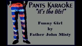 Father John Misty - Funny Girl [karaoke]