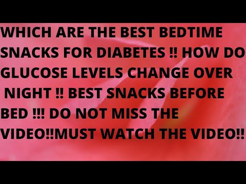 WHICH ARE THE BEST BEDTIME SNACKS FOR DIABETES😳😳 HOW DO GLUCOSE LEVEL CHANGE OVER NIGHT 😳😳