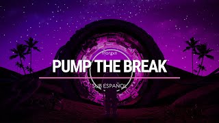 morgxn - Pump The Break | Sub Español | HD