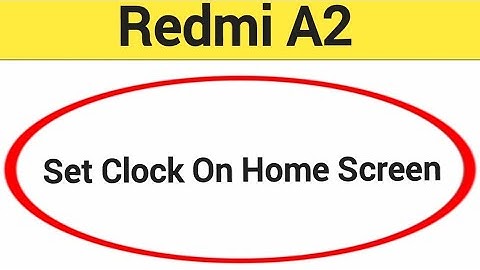 How to set clock on home screen, Redmi A2 time set kaise karen