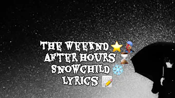 The Weeknd - Snowchild (Lyrics)