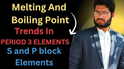 Melting And Boiling Points Of Period 3 elements|Trends|S and P block elements|class 12|MDCAT