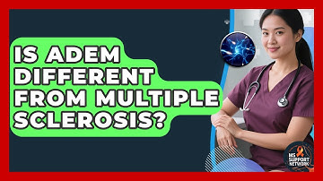 Is ADEM Different From Multiple Sclerosis? - MS Support Network