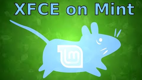 Install and Run the XFCE Desktop on Linux Mint 17.3