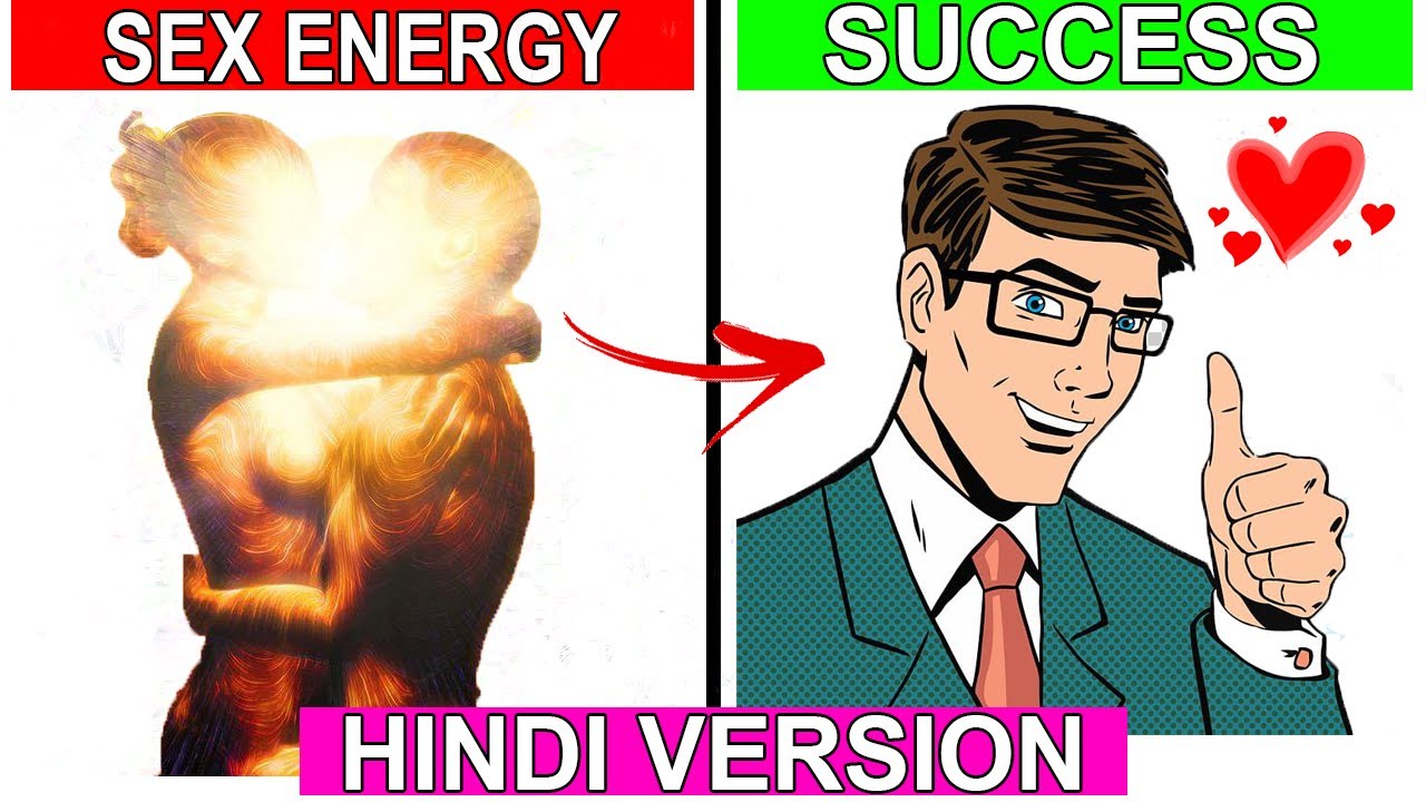 The Power Of Sexual Energy How To Use Your Sexual Energy For Success Hindi Youtube