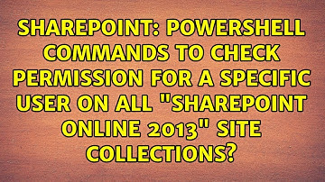 Powershell commands to check permission for a specific user on all "sharepoint online 2013" site...