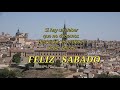 FELIZ DIA SABADO  TOLEDO