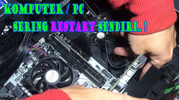 PENYEBAB KOMPUTER SERING RESTART SENDIRI