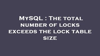 MySQL : The total number of locks exceeds the lock table size