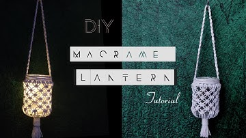 DIY Mason Jar Lantern | Macrame Lantern | Macrame Step by Step Tutorial for Beginners