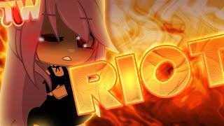 Riot Gcmv (Possible Trigger Warning)
