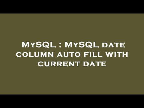 MySQL : MySQL date column auto fill with current date