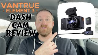 Vantrue Element 3 Three Channel Dash Cam Review And Giveaway!