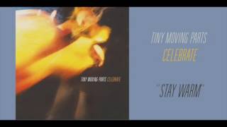 Tiny Moving Parts - Stay Warm (Official Audio)