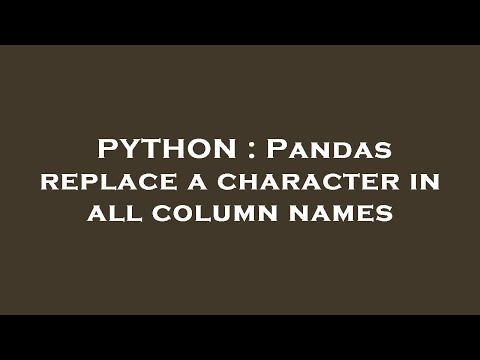 PYTHON : Pandas replace a character in all column names