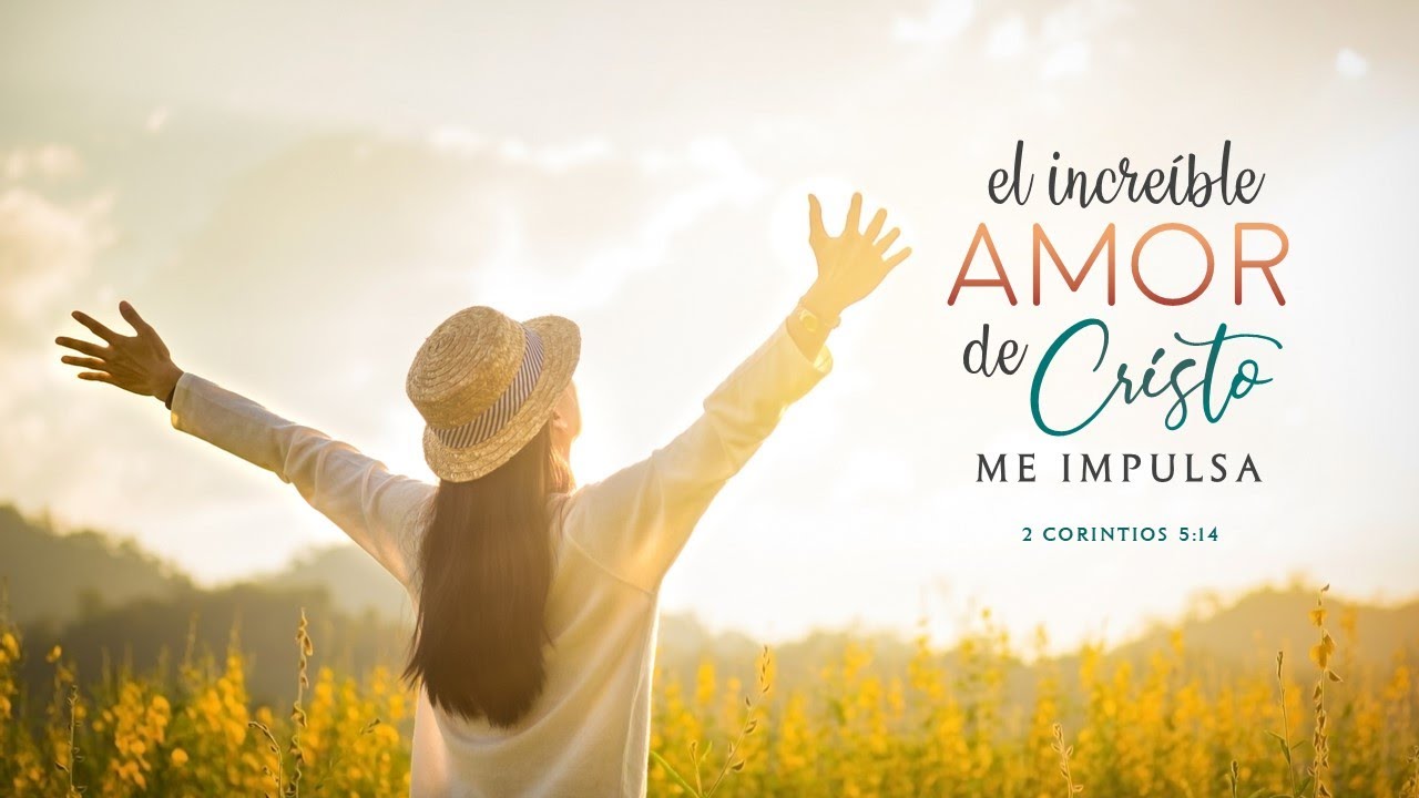 El Amor de Cristo Nos Impulsa - YouTube