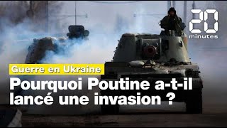 Guerre en Ukraine: Pourquoi Vladimir Poutine a-t-il lancé une invasion ?