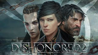 ЛИШЕННЫЙ ЧЕСТИ ДВАЖДЫ | Полный разбор сюжета и лора | Что такое Dishonored 2?