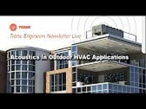 Trane Engineers Newsletter LIVE: Acoustics in Outdoor HVAC Applications ...