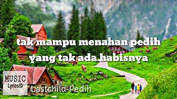 LAST CHILD-PEDIH LIRIK