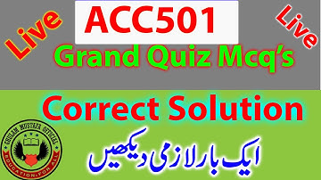 Acc501 Grand Quiz/ Midterm grand quiz solved spring 2020