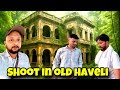 Shooting Karne Bhutiya Haweli Pr Pahunch Gaye 😱😱