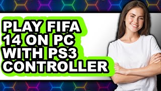 How To Play FIFA 14 On PC With PS3 Controller (UPDATED) screenshot 5