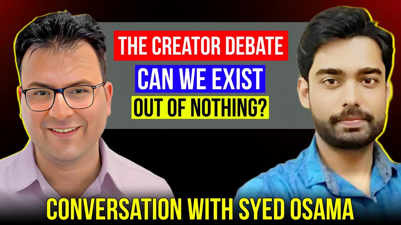''The Creator Debate:Can We Exist Out of Nothing?''