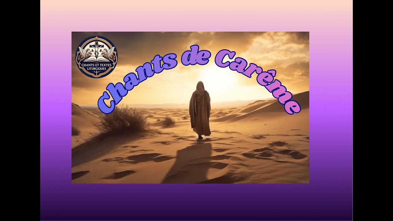 CHANT DE CARÊME AVEC LYRIC