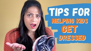 5 TIPS FOR HELPING KIDS GET DRESSED | Parenting Advice: Help for How to Get My Child Dressed Quickly