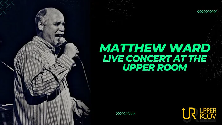 The UPPER ROOM presents | Matthew Ward Live | Febr...
