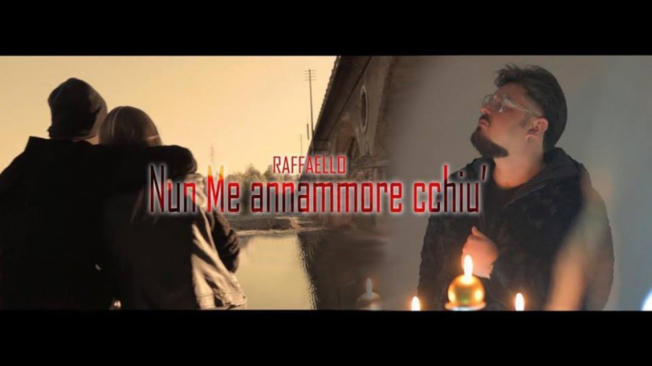 Raffaello - Nun Me Annammore Cchiu' (Video Ufficiale 2017)