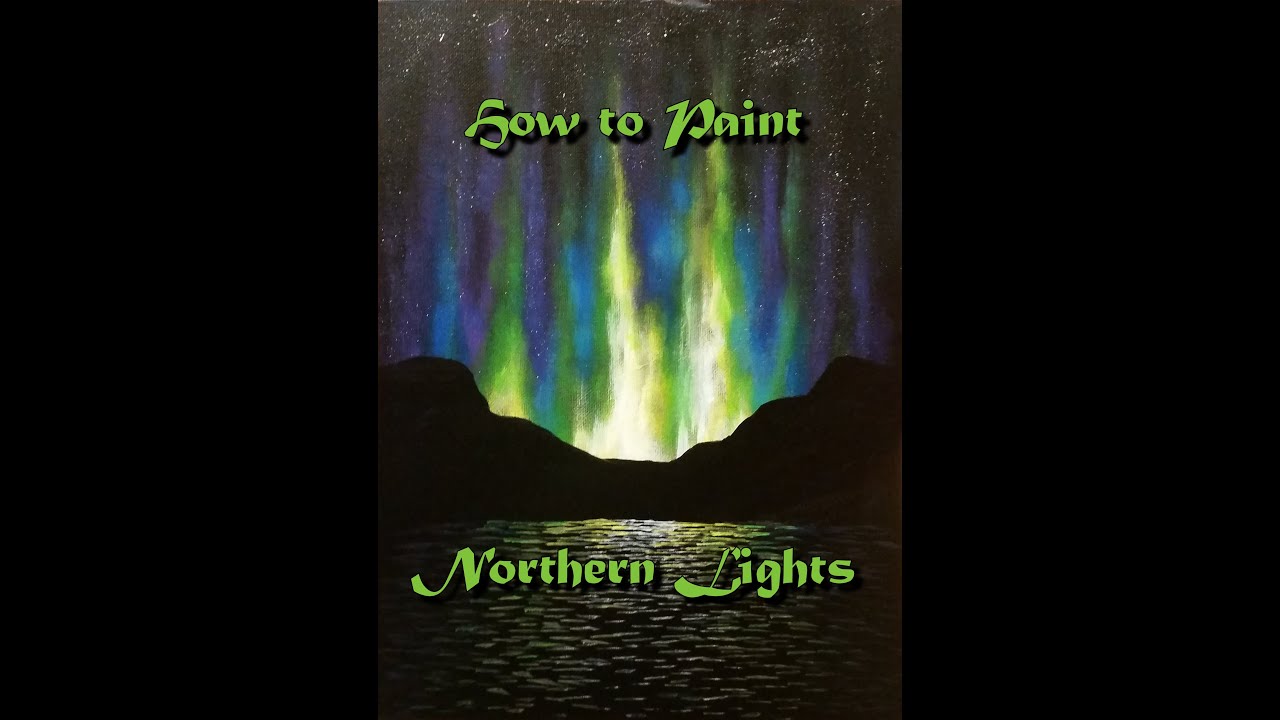 How to Paint Northern Lights - Step by Step Acrylic Painting on ... How to Paint Northern Lights - Step by Step Acrylic Painting on ...