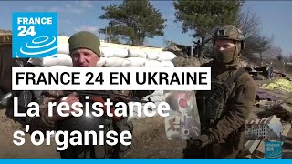 Sur la ligne de front au nord-est de Kiev, la résistance ukrainienne s'organise • FRANCE 24
